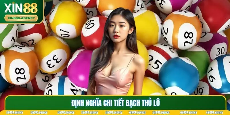 Định nghĩa chi tiết bạch thủ lô