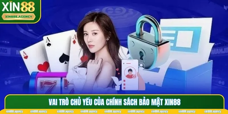 Vai trò chủ yếu của chính sách bảo mật Xin88