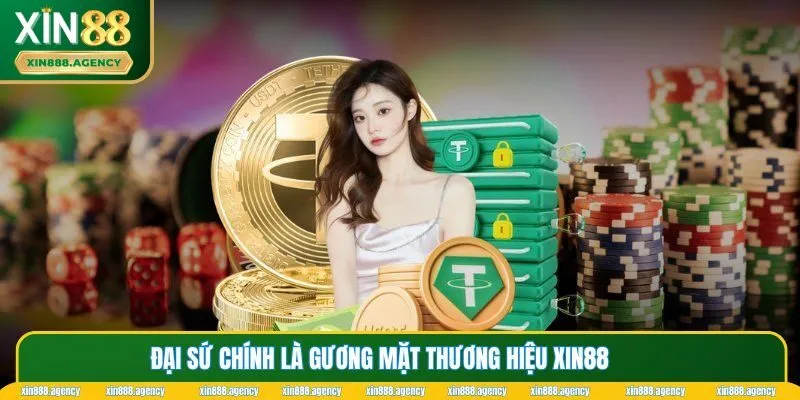 Đại sứ XIN88 sẽ truyền tải thông điệp, hình ảnh của nhà cái 