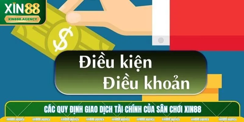 Các quy định giao dịch tài chính của sân chơi XIN88