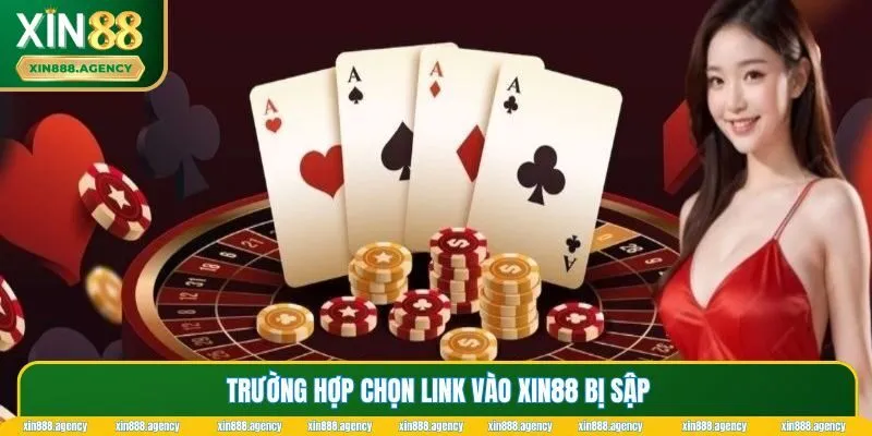 Trường hợp chọn link vào XIN88 bị sập