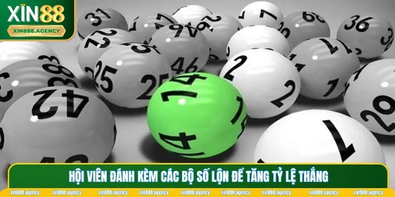Hội viên đánh kèm các bộ số lộn để tăng tỷ lệ thắng